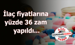 İlaç fiyatlarına yüzde 36 zam yapıldı...