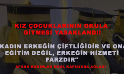 Kadınların okula gitmesi yasaklandı!