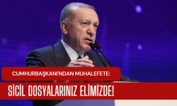 Cumhurbaşkanı Erdoğan'dan muhalefete: Sicil dosyalarını elimizde!