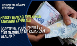 Memur zammı netleşiyor! Merkez Bankası yıl sonu enflasyonunu açıkladı!