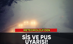 Meteorolojiden sis ve pus uyarısı