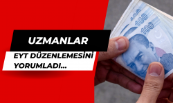 Uzman isimler EYT düzenlemesini yorumladı