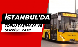 İstanbul'da toplu taşımaya ve servislere yine devasa zam geldi!