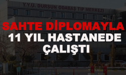 Sahte diplomayla hastanede 11 yıl çalıştı