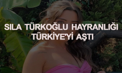 Sıla Türkoğlu hayranlığı Türkiye'yi aştı