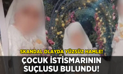 İstismarda skandal gelişme: Suçluyu ilan ettiler!