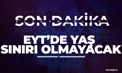 Son dakika... EYT'de yaş sınırı olmayacak!