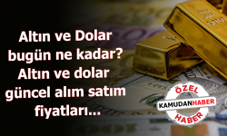 Altın ve Dolar bugün ne kadar? Altın ve dolar güncel alım satım fiyatları...