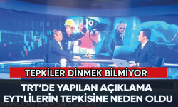 TRT’de yapılan açıklama EYT’lilerin tepkisine neden oldu