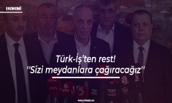 Türk-İş'ten rest: ''Sizi meydanlara çağıracağız''