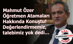 Mahmut Özer Öğretmen Atamaları Hakkında Konuştu! Değerlendirmemiz, talebimiz yok dedi…