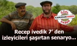 Recep ivedik 7’ den izleyicileri şaşırtan senaryo..