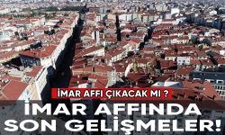 İmar affında son gelişmeler! İmar affı çıkacak mı ?