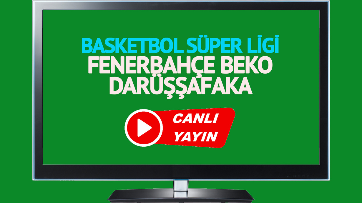 CANLI İZLE! Fenerbahçe Beko Darüşşafaka canlı maç izle
