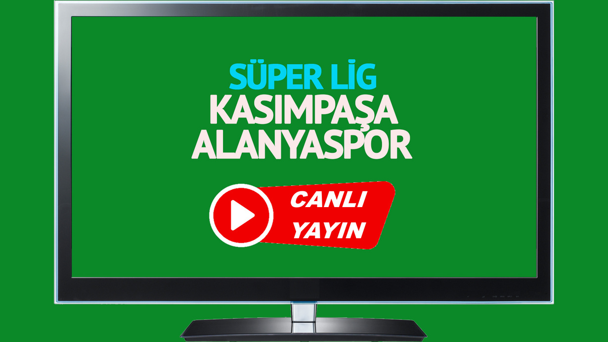 CANLI İZLE! Kasımpaşa Alanyaspor canlı maç izle