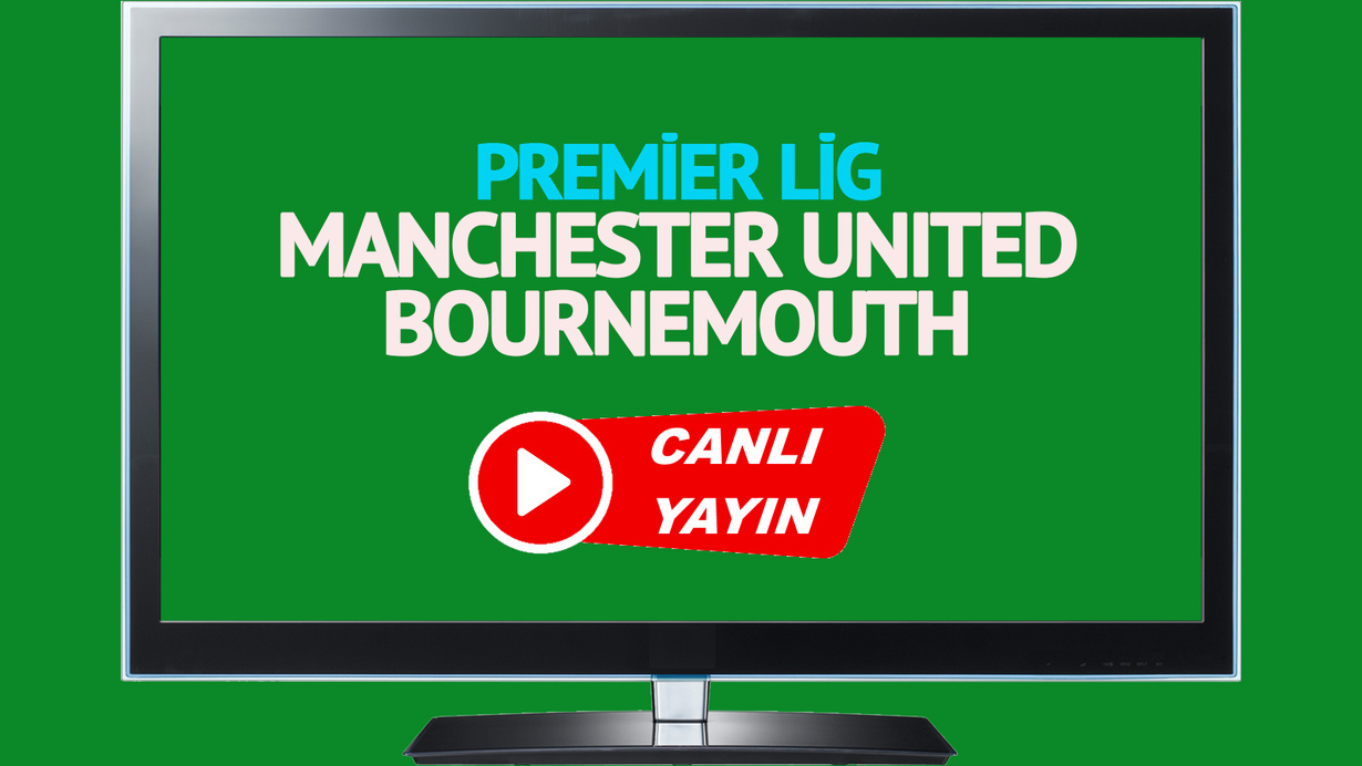 CANLI İZLE! Manchester United Bournemouth canlı maç izle