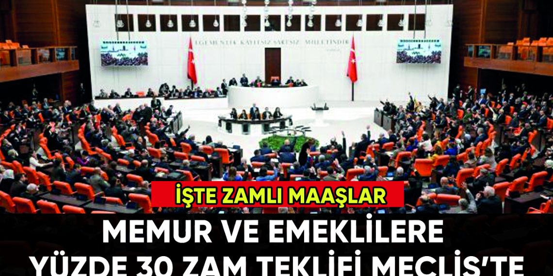 Memur Ve Emekli Maaşlarına Yüzde 30 Zam Teklifi Meclis'te - Medyanotu