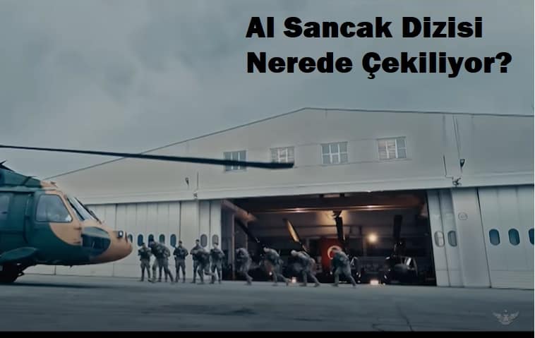 Al Sancak dizisi nerede çekildi?