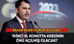 Bakan Murat Kurum açıkladı: İkinci el konutta kredinin önü açılmış olacak!