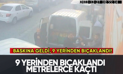 Baskına geldi, 9 yerinden bıçaklandı!