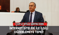 CHP’li Sertel’den internet siteleri ile ilgili düzenlemeye tepki!