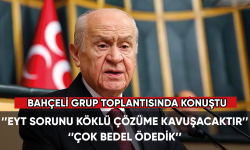 Devlet Bahçeli grup toplantısında konuştu: EYT sorunu köklü çözüme kavuşacaktır