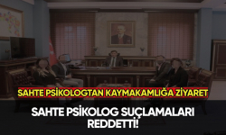 Sahte psikologtan kaymakamlığa ziyaret...