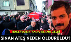 Başsavcılıktan Sinan Ateş açıklaması