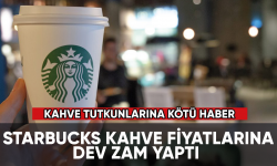 Starbucks'ta kahve fiyatlarına dev zam