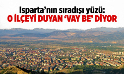 O ilçeyi görenler 'vay be' diyor!  İşte Isparta'nın en zengin ve elit ilçesi